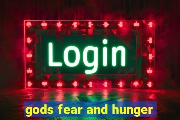 gods fear and hunger